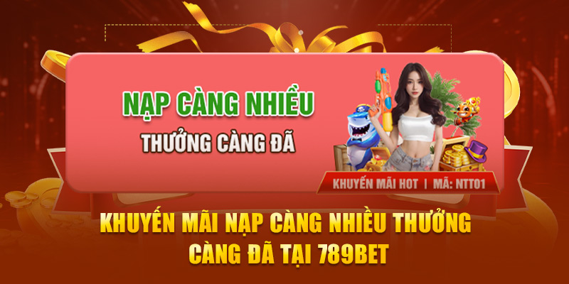 nạp càng nhiều thưởng càng đã